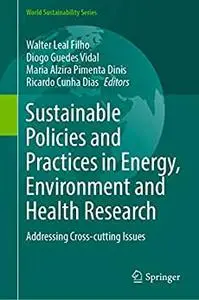 Sustainable Policies and Practices in Energy, Environment and Health Research: Addressing Cross-cutting Issues