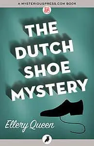 «The Dutch Shoe Mystery» by Ellery Queen