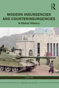 Modern Insurgencies and Counterinsurgencies A Global History