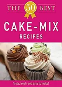 he 50 Best Cake Mix Recipes: Tasty, fresh, and easy to make!