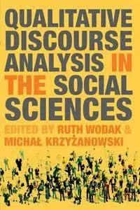 Ruth Wodak, Michal Krzyzanowski - Qualitative Discourse Analysis in the Social Sciences [Repost]