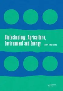 Biotechnology, Agriculture, Environment and Energy