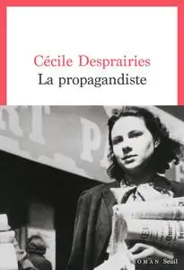 La Propagandiste - Cécile Desprairies