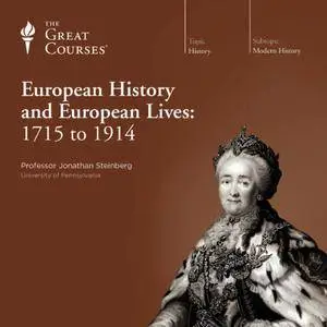 European History and European Lives: 1715 to 1914 [TTC Audio] {Repost}