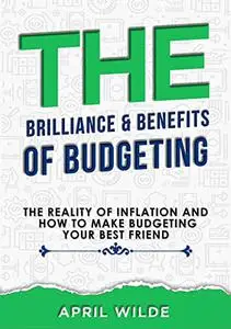 The Brilliance & Benefits Of Budgeting: The reality of inflation and how to make budgeting your best friend