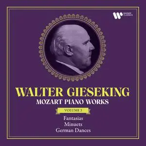 Walter Gieseking - Mozart- Piano Works, Vol. 3. Fantasias, Minuets & German Dances (2022) [Official Digital Download 24/192]