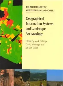 Geographical Information Systems and Landscape Archaeolog [Repost]