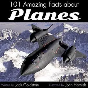 «101 Amazing Facts about Planes» by Jack Goldstein