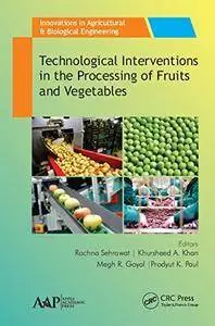 Technological Interventions in the Processing of Fruits and Vegetables (Innovations in Agricultural & Biological Engineering)
