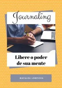 «Journaling – Libere o poder de sua mente» by Mafalda Lempicka