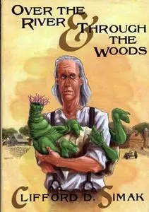 Clifford D. Simak "Over the River & Through the Woods"