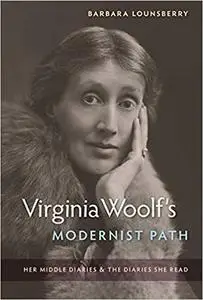 Virginia Woolf's Modernist Path: Her Middle Diaries and the Diaries She Read