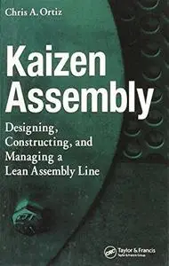 Kaizen Assembly: Designing, Constructing, and Managing a Lean Assembly Line