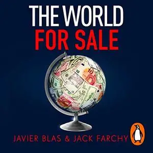The World for Sale: Money, Power and the Traders Who Barter the Earth’s Resources [Audiobook]