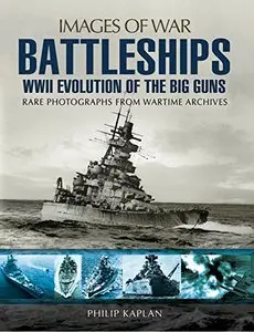 Battleships: WW II Evolution of the Big Guns