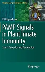 PAMP Signals in Plant Innate Immunity: Signal Perception and Transduction (Repost)