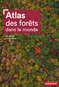 Atlas des forêts dans le monde - Joël Boulier, Laurent Simon