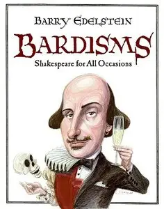 Bardisms: Shakespeare for All Occasions