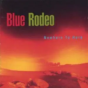Blue Rodeo - Nowhere to Here (1995)