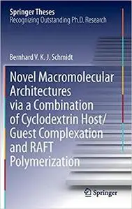 Novel Macromolecular Architectures via a Combination of Cyclodextrin Host/Guest Complexation and RAFT Polymerization