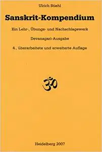 Sanskrit-Kompendium: Ein Lehr-, Übungs- und Nachschlagewerk. Devanagari-Ausgabe