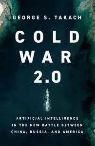 Cold War 2.0: The Technology-Driven Battle Between the Democracies and the Autocracies