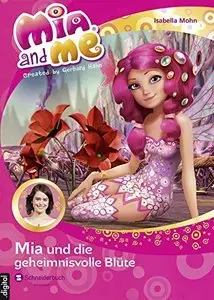 Mia and me, Band 22: Mia und die geheimnisvolle Blüte