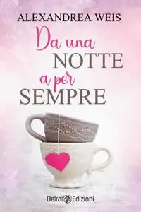Alexandrea Weis - Da una notte a per sempre