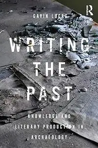 Writing the Past: Knowledge and Literary Production in Archaeology