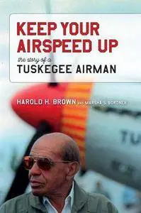 Keep Your Airspeed Up : The Story of a Tuskegee Airman
