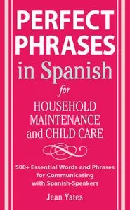 Perfect Phrases in Spanish For Household Maintenance and Childcare