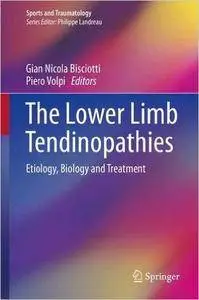 The Lower Limb Tendinopathies: Etiology, Biology and Treatment