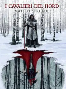 Matteo Strukul - I cavalieri del nord