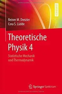 Theoretische Physik 4: Statistische Mechanik und Thermodynamik: 5 (Springer-Lehrbuch)