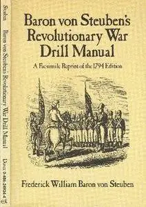 Baron von Steuben's Revolutionary War Drill Manual (Repost)