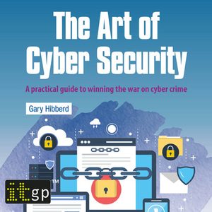 The Art of Cyber Security - A practical guide to winning the war on cyber crime [Audiobook]