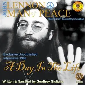 «John Lennon, Man of Peace, Part 3: A Day in the Life» by Geoffrey Giuliano