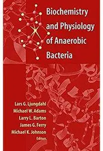 Biochemistry and Physiology of Anaerobic Bacteria [Repost]