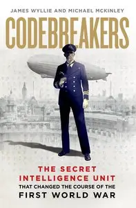 The Codebreakers: The true story of the secret intelligence team that changed the course of the First World War