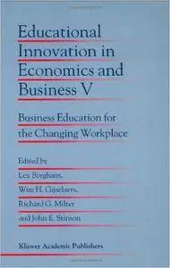 Educational Innovation in Economics and Business V: Business Education for the Changing Workplace (Repost)