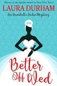 Better Off Wed: Volume 1 (Annabelle Archer Wedding Planner Mystery)