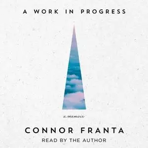 «A Work in Progress: A Memoir» by Connor Franta