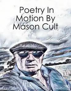 «Poetry In Motion» by Mason Cult