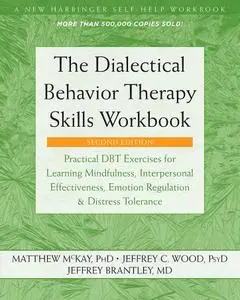 The Dialectical Behavior Therapy Skills Workbook, 2nd Edition