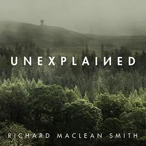 Unexplained: Real-Life Supernatural Stories for Uncertain Times [Audiobook]