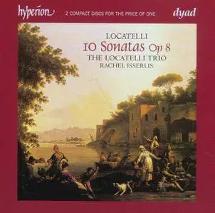 Locatelli Trio, Rachel Isserlis - Pietro Antonio Locatelli: 10 Sonatas, Op.8 (1996) 2CDs, Reissue 2006