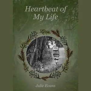 «Heartbeat of My Life» by Julie Evans