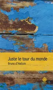 Bruno d'Halluin, "Juste le tour du monde"
