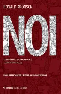 Ronald Aronson - Noi. Far rivivere la speranza sociale