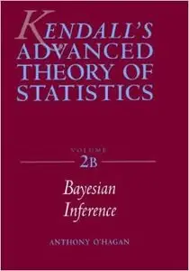 The Advanced Theory of Statistics, Vol. 2B: Bayesian Inference by Anthony O'Hagan